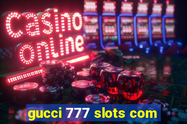 gucci 777 slots com